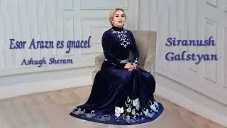 Siranush Galstyan - Esor Arazn es gnacel (Ashugh Sheram)