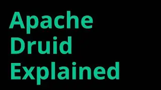 Apache Druid Explained