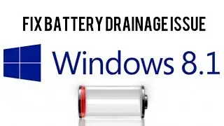 Windows 8.1: Fix Battery Drainage Issue (For Laptop User's)