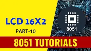LCD 16X2 - Part 10 - 8051 Tutorials