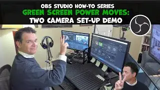 OBS Studio How-To Series - Green Screen Power Moves: Two Camera Green Screen Set Up Demo