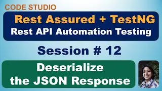 Rest Assured API Testing Session # 12 - Deserialize the JSON Response