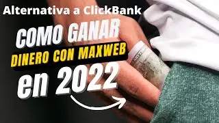 MaXWeb Alternativa de ClickBank Para Ganar Dinero Sin Tener el Problema de Refunds en Comisiones