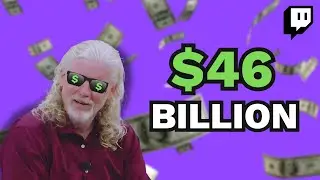 Twitch is worth $46 BILLION?!