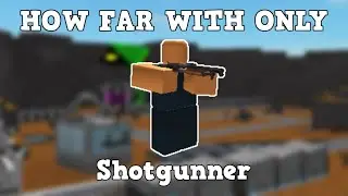 How Far Can You Get With SHOTGUNNER ONLY | Roblox Tower Battles