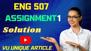 ENG507 Assignment 1 Solution 2023 / ENG507 Assignment 1 Solution Fall 2022/ ENG507 Fall 2022