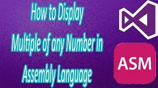 How to Display Multiple of any Number in Assembly Language | Bhinder World