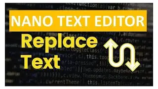 how to replace text in text editor using Nano | find and replace in linux/ubuntu/macos/centos