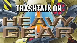 Trashtalk on Heavy Gear 4e: Peace River Gear & Strider (Part 2)
