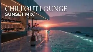 Luxury Lounge Music 2026 | Sunset Chill Lounge & Relaxing Deep Chillout Background Beats