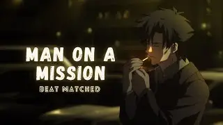 Anime Mix |Amv| [Man on a Mission]