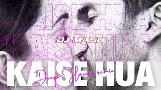Bollywood Deep House Remix - Kaise Hua | DJ MASH | Kabir Singh | Vishal Mishra |  Shahid Kapoor |