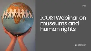 ICOM Webinar on Museums and Human Rights