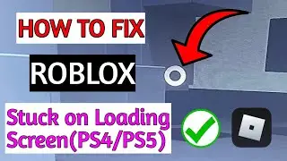 How to fix Roblox not Launching on PS4/PS5 | Roblox stuck on loading screen