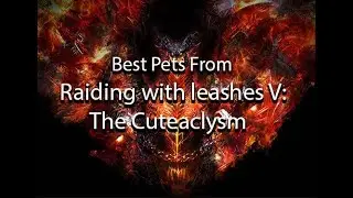 Best Pets from Raiding with leashes V: The Cuteaclysm