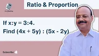 If x:y = 3:4. Find (4x + 5y) : (5x - 2y) | Ratio & Proportion | Important Question |Competitive Exam