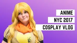 Anime NYC 2017 Cosplay Vlog