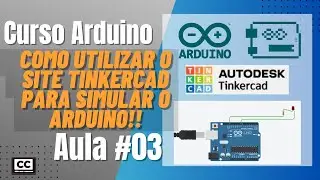 Curso Arduino - Como simular o Arduino no site Tinkercad - Aula #03
