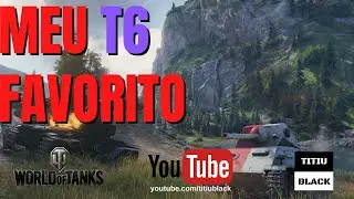 WOT - Meu T6 favorito |PT-BR| "World of Tanks
