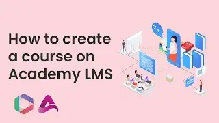 How to create a course in Academy LMS