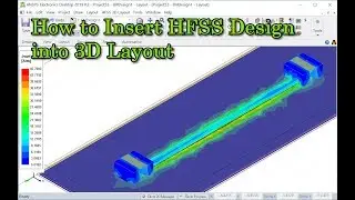 How to Insert HFSS Design into 3D Layout
