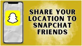 How To Share Your Location To Snapchat Friends? 2024 | Snapchat