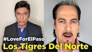 Un Mensaje de Los Tigres Del Norte #LoveForElPaso
