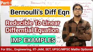 Bernoulli's Differential Equations Examples ll Reduvible To Linear Differential Equation l BSc Maths