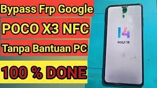 Poco X3 NFC Frp Bypass Akun Google Miui 14