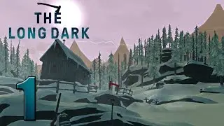 The Long Dark - Part 1 - The Dark Dam!
