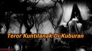 Teror Kuntilanak Penunggu Kuburan Sebelah Rumah....
