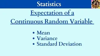 36. Expectation of a continuous random variable, Mean, Variance, standard deviation 