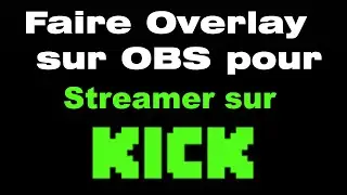 Comment configurer un overlay OBS pour kick streaming