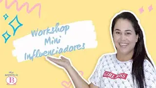 #WORKSHOP Mini INFLUENCIADORES