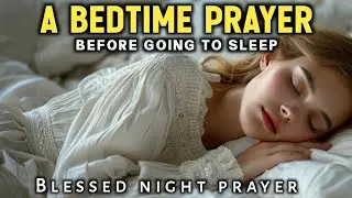 🙏A Night Prayer Before going to Bed | powerful Bedtime prayer before sleeping