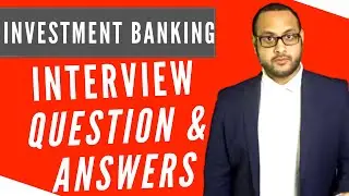 Investment Banking Interview (2021) - Questions and Answers
