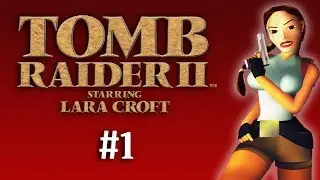 Tomb Raider 2 - Walkthrough Part 1: Great Wall