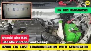Diaganose U2001 LIN lost communication with Generator. bad Idle Vibration and Hissing on Suzuki Alto