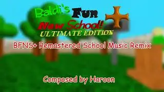 BFNS+ Ultimate Edition V0.2.1 OST - BFNS Remastered School Music Remix