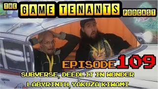 The Game Tenants Podcast - Ep. 109 - Subverse, Deedlit in Wonder Labyrinth, Yakuza Kiwami