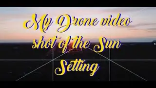 My Drone video shot of the Sun Setting