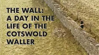 The Wall: A Day In The Life of The Cotswold Waller