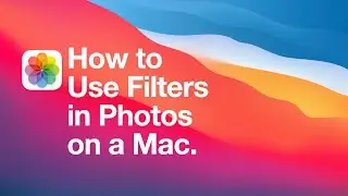 How to Use Filters in Photos on a Mac