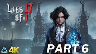 Lies of P Walkthrough No Commentary in 4K Part 6 (PS5)