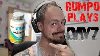 Rumpo Plays: DayZ - Multi Vitamins.......Did you HEAR THAT.......AGAIN!!!