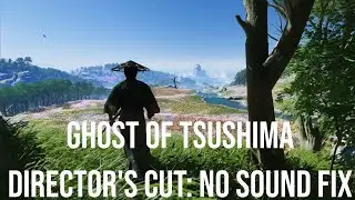 Ghost of Tsushima DIRECTOR'S CUT No sound issue Ghost of Tsushima no sound fix Repair no audio error