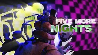 [SFM/FNAF] Five More Nights - Collab Part