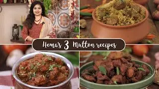 Hema's 3 Mutton Recipes | Dindigul Mutton Biryani | Balti Gosht | Mutton Sukka