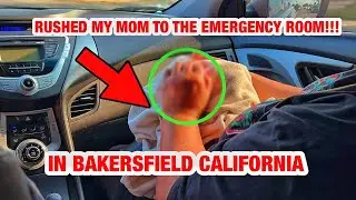 RUSHED MY MOM TO THE EMERGENCY ROOM !!! IN BAKERSFIELD CALIFORNIA😢