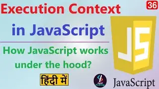 #36 Execution Context in JavaScript in Hindi | Execution Context | How JavaScript Code Run